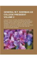 General W.T. Sherman as College President; A Collection of Letters, Documents, and Other Material, Chiefly from Private Sources, Relating to the Life