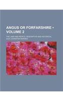 Angus or Forfarshire (Volume 2); The Land and People, Descriptive and Historical