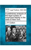 Preliminary Analysis of the Legal System of Employers Liability in the State of New York.