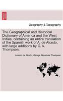 Geographical and Historical Dictionary of America and the West Indies, containing an entire translation of the Spanish work of A. de Alcedo, with large additions by G. A. Thompson. VOL. V