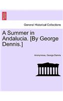 A Summer in Andalucia. [By George Dennis.]: (English)