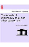 Annals of Wickham Market and Other Papers, Etc.