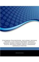 Articles on Colombian Philosophers, Including: Antanas Mockus, Luis Carlos Restrepo, Gonzalo Arango, Mario Laserna Pinz N, Estanislao Zuleta, Nicol 's G Mez D Vila, Fernando Gonz Lez (Writer)
