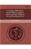 Creating Collaborative Partnerships to Support Teacher Growth: Mapping the Partnership Process