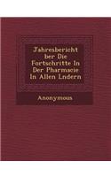 Jahresbericht Ber Die Fortschritte in Der Pharmacie in Allen L Ndern