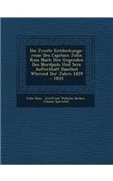 Die Zweite Entdeckungs-reise Des Capitain John Ross Nach Den Gegenden Des Nordpols Und Sein Aufenthalt Daselbst W�hrend Der Jahre 1829 - 1833: (German)