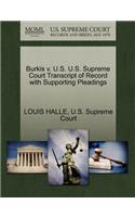 Burkis V. U.S. U.S. Supreme Court Transcript of Record with Supporting Pleadings