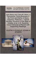 Jack Akers and Clara M. Akers, a Partnership, Doing Business in the Form and Name of Akers Cleaners, Petitioner, V. Harold Handley, Governor of the State of Indiana, Et Al. U.S. Supreme Court Transcript of Record with Supporting Pleadings