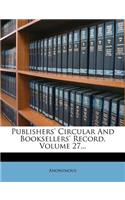 Publishers' Circular and Booksellers' Record, Volume 27...: (English)