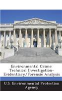 Environmental Crime: Technical Investigation-Evidentiary/Forensic Analysis