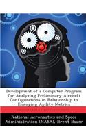 Development of a Computer Program for Analyzing Preliminary Aircraft Configurations in Relationship to Emerging Agility Metrics