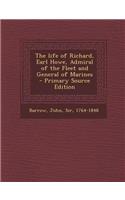 Life of Richard, Earl Howe, Admiral of the Fleet and General of Marines