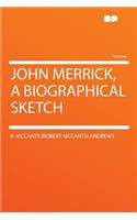 John Merrick, a Biographical Sketch