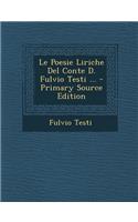 Le Poesie Liriche del Conte D. Fulvio Testi ...