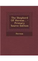 The Shepherd of Hermas... - Primary Source Edition