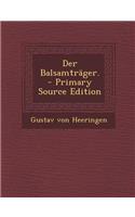 Der Balsamtrager. - Primary Source Edition