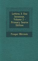 Lettres a Une Inconnue, Volume 2 - Primary Source Edition
