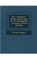 Roc-Amadour: Etude Historique Et Archeologique