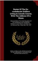 Roster of the Ex-Confederate Soldiers Living in Lincoln County, with the Address of A. Nixon