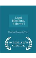 Legal Medicine, Volume I - Scholar's Choice Edition