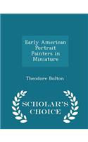 Early American Portrait Painters in Miniature - Scholar's Choice Edition