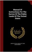 Manual Of Instructions For The Survey Of The Public Lands Of The United States: (English)