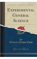 Experimental General Science (Classic Reprint): (English)