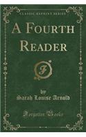 A Fourth Reader (Classic Reprint)
