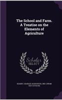 School and Farm. A Treatise on the Elements of Agriculture