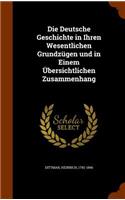 Die Deutsche Geschichte in Ihren Wesentlichen Grundzügen und in Einem Übersichtlichen Zusammenhang