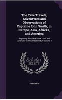 The Trve Travels, Adventvres and Observations of Captaine Iohn Smith, in Europe, Asia, Africke, and America: Beginning About the Yeere 1593, and Continued to This Present 1629 Volume 2(English)