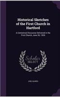 Historical Sketches of the First Church in Hartford