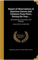 Report of Observations of Injurious Insects and Common Farm Pests, During the Year ...