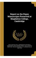 Report on the Pepys Manuscripts Preserved at Magdalene College, Cambridge