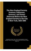 New England Society Orations; Addresses, Sermons, and Poems Delivered Before the New England Society in the City of New York, 1820-1885