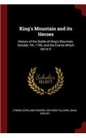 King's Mountain and its Heroes: History of the Battle of King's Mountain, October 7th, 1780, and the Events Which led to It