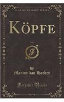 Kï¿½pfe, Vol. 1 (Classic Reprint)