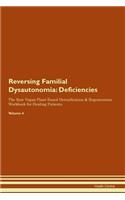 Reversing Familial Dysautonomia: Deficiencies The Raw Vegan Plant-Based Detoxification & Regeneration Workbook for Healing Patients. Volume 4