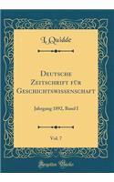 Deutsche Zeitschrift FÃ¼r Geschichtswissenschaft, Vol. 7: Jahrgang 1892, Band I (Classic Reprint)