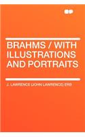 Brahms / With Illustrations and Portraits