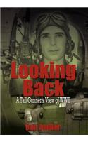 Looking Back: A Tail Gunner's View of WWII