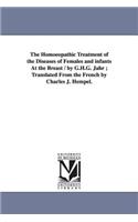 Homoeopathic Treatment of the Diseases of Females and Infants at the Breast / By G.H.G. Jahr; Translated from the French by Charles J. Hempel.