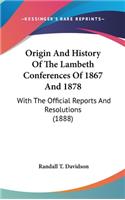 Origin And History Of The Lambeth Conferences Of 1867 And 1878
