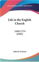 Life in the English Church: 1660-1714 (1885)