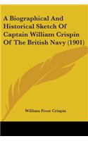 A Biographical And Historical Sketch Of Captain William Crispin Of The British Navy (1901)