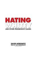 Hating Whitey and Other Progressive Causes