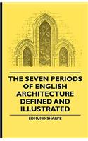 The Seven Periods Of English Architecture Defined and Illustrated: (English)