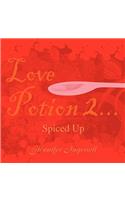 Love Potion 2...Spiced Up