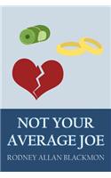 Not Your Average Joe: (English)