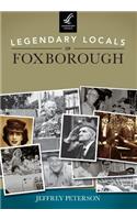 Legendary Locals of Foxborough, Massachusetts